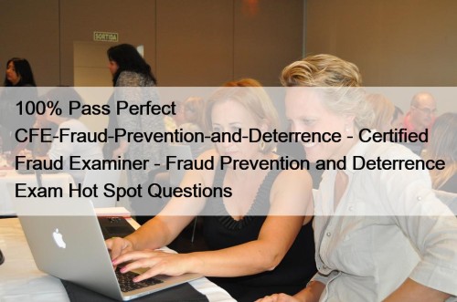 100% Pass Perfect CFE-Fraud-Prevention-and-Deterrence - Certified Fraud Examiner ...