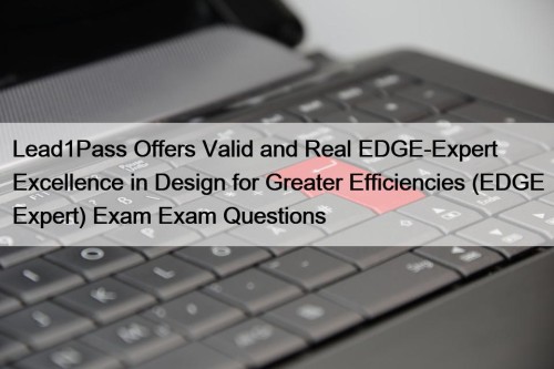 Lead1Pass Offers Valid and Real EDGE-Expert Excellence in ...