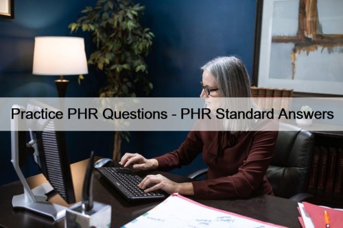 Practice PHR Questions - PHR Standard Answers